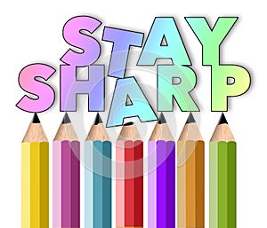 Pointed pencils are with the words stay sharp while a dull pencil is also present in a 3-d illustration about business acumen