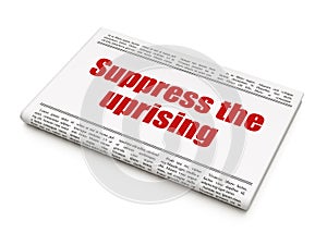 Political concept: newspaper headline Suppress The Uprising
