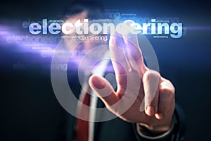 Politician pushing virtual screen interface with word Electioneering