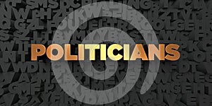 Politicians - Gold text on black background - 3D rendered royalty free stock picture