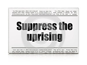 Politics concept: newspaper headline Suppress The Uprising