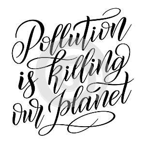 Pollution is Killing our Planet.