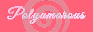 Polyamory Concept Sign Banner. Vector Polyamorous Text Lettering photo