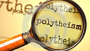 Polytheism and a magnifying glass on English word Polytheism to symbolize studying, examining or searching for an explanation and