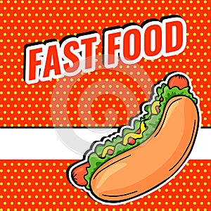 Pop Art bright Fast Food banner with Hot Dog and space for your text, vector HoT Dog with mustard and lettuce illustration
