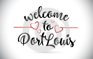 PortLouis Welcome To Message Vector Text with Red Love Hearts Il