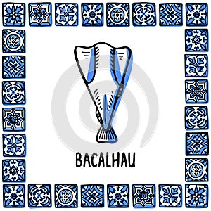 Portugal landmarks set. Bacalhau, traditional salted cod. Cos fish in frame of Portuguese tiles, azulejo. Handdrawn