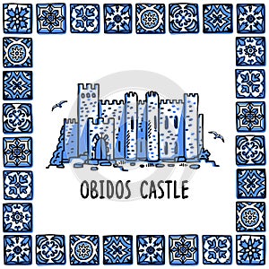 Portugal landmarks set. Obidos castle. Landscape of the old castle in a frame of Portuguese tiles, azulejo. Handdrawn