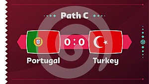 Portugal vs Turkey match. Playoff Football 2022 championship match versus teams intro sport background, championship competition