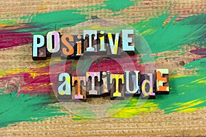 Positive attitude life thinking mind believe optimism