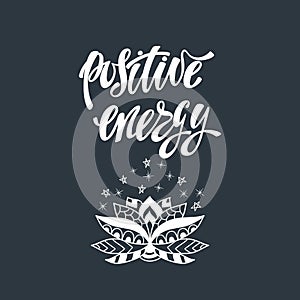 Positive energy. Inspirational quote.