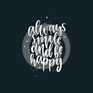 Positive inspirational quote hand drawn color vector lettering Always smile and be happy. Abstract drawing with text