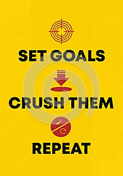 Positive motivational quotes poster template. Set goals, crush them, and repeat. Slogan and symbols for motivation and success