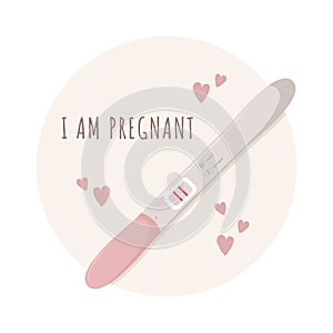 Positive pregnancy test. I am pregnant. Planning baby and motherhood. Healthcare concept. Vector illustration in flat