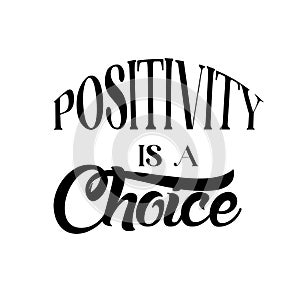 Positive Quote design - Positivity is a choice