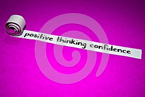 Positive thinking confidence text, Inspiration, Motivation and business concept on purple torn paper