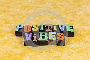 Positive vibes feeling good attitude happy day optimism emotion energy