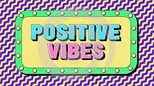 Positive Vibes text, feel good. Text banner with motivation phrase Positive Vibes