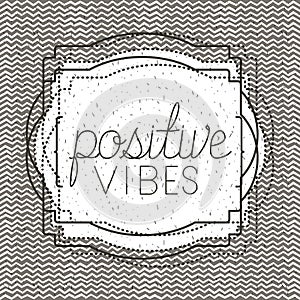 Positivism message with hand made font