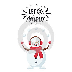 A postcard with a joyful, smiling Christmas snowman in a red scarf juggling snowballs. Hand lettering phrase - Let it