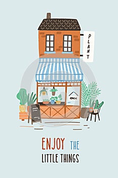 Postcard or poster template with cute floristry shop or plant store building on city street and Enjoy The Little Things photo