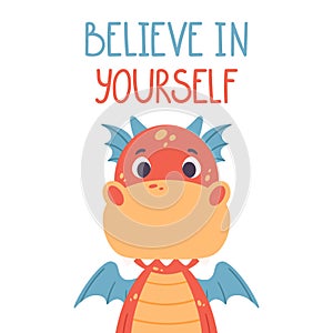 Poster with cute red dragon and hand drawn lettering quote - believe in yourself. Nursery print for kid posters.