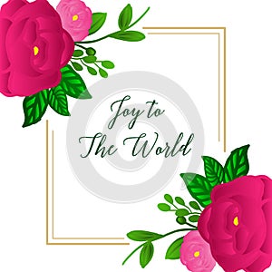 Poster design element of joy to world, with ornate plant of pink rose wreath frame. Vector