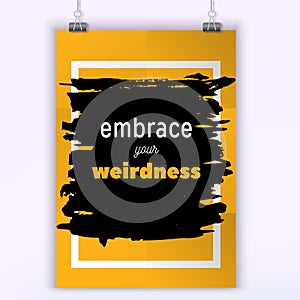 Poster Embrace your weirdness. Typography motivational poster design.