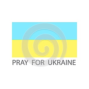 Poster with flag of ukraine pray. Peace symbol. Ukrainian-russian military crisis. Vector illustration. stock image.