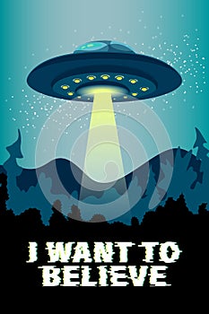 Poster with flying saucer ufo and handwritten lettering - I want to believe. Vector illustration, design element, wallpaper on photo
