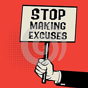 Poster in hand, business concept with text Stop Making Excuses