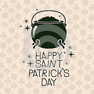 Poster happy saint patricks day with treasure in cauldron in green color silhouette with background pattern of clovers