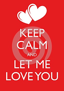 Poster Illustration Graphic Vector Keep Calm And Let Me Love You