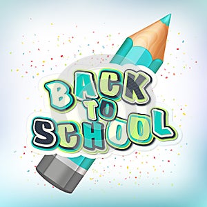 Poster with lettering Back to school. Realistic pencil, colorful letters