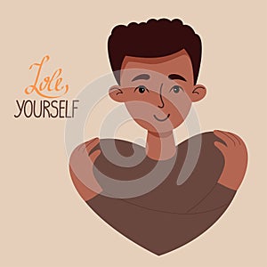 Poster Love yourself. dark-skinned young guy with haircut hugs himself. Concept Love yourself and find time for yourself