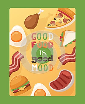 Poster with quote good food is good mood. Fast food advertising flyer, street cafe menu decoration. Fried meat, egg