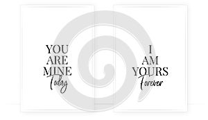 You are mine today, I`m yours forever, vector photo