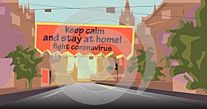 Poster at the town street. Banner with frase Keep calm and stay home. Fight coronavirus.Vector illustration.