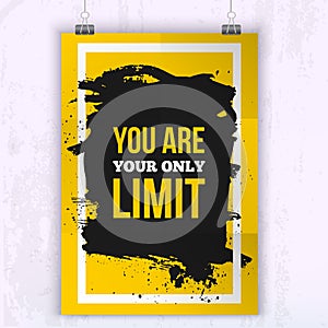 Poster You are your only limit. Motivation Business Quote for your design on black stain.