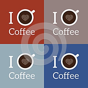 Posters I Love Coffee on different backgrounds. Vector Illustration