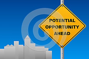 Potential opportunity ahead text on yellow sign board