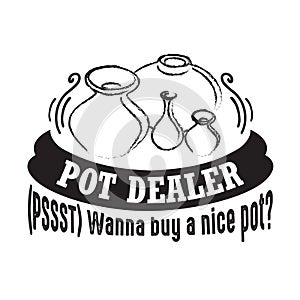 Pottery Quote and saying good for cricut. Pot dealer wanna buy a nice pot