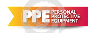 PPE - Personal Protective Equipment - protective clothing, helmets, goggles, or other garments or equipment designed to protect