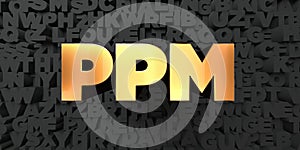 Ppm - Gold text on black background - 3D rendered royalty free stock picture