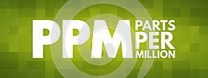 PPM - Parts Per Million acronym