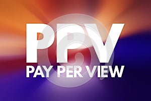 PPV - Pay Per View acronym, internet marketing concept background