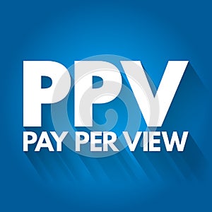 PPV - Pay Per View acronym, internet marketing concept background