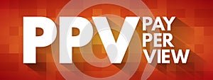 PPV - Pay Per View acronym, internet marketing concept background