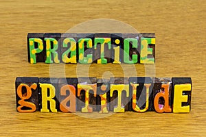 Practice gratitude daily be grateful help appreciate people