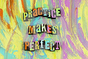 Practice makes perfect